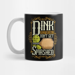 Pickleball Dink Responsibly Dont Get Smashed Mug